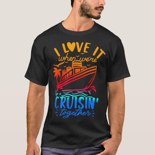 Family Cruise 2026 I Love It When We're Cruisin' T T Shirt (Framsida)
