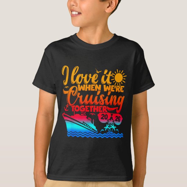 Family Cruise 2026 I Love It When We're Cruisin' T T Shirt (Framsida)