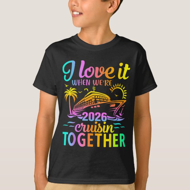 Family Cruise 2026 I Love It When We're Cruisin' T T Shirt (Framsida)