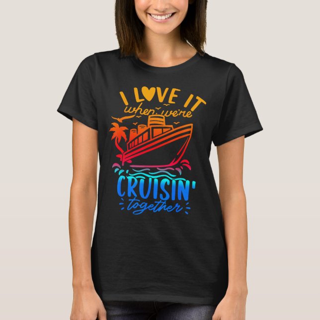 Family Cruise 2026 I Love It When We're Cruisin' T T Shirt (Framsida)