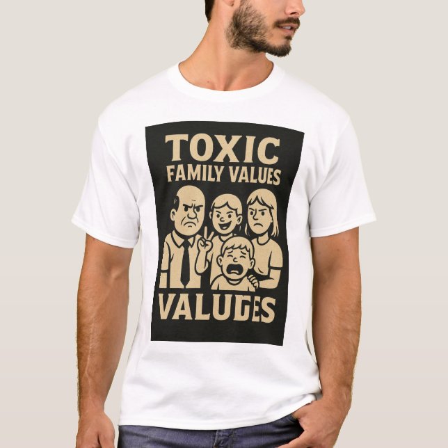Family Dysfunction Humor Toxic Family Values desig T Shirt (Framsida)