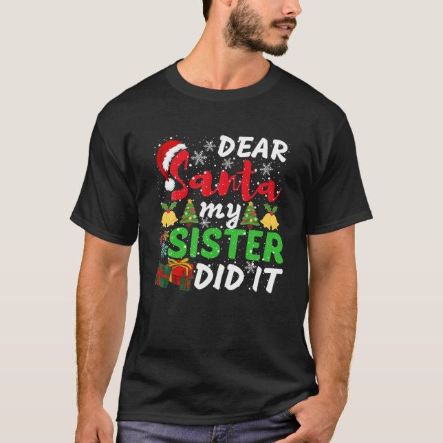 Family Funny Dear Santa My Sister Did It Christmas T Shirt (Framsida)