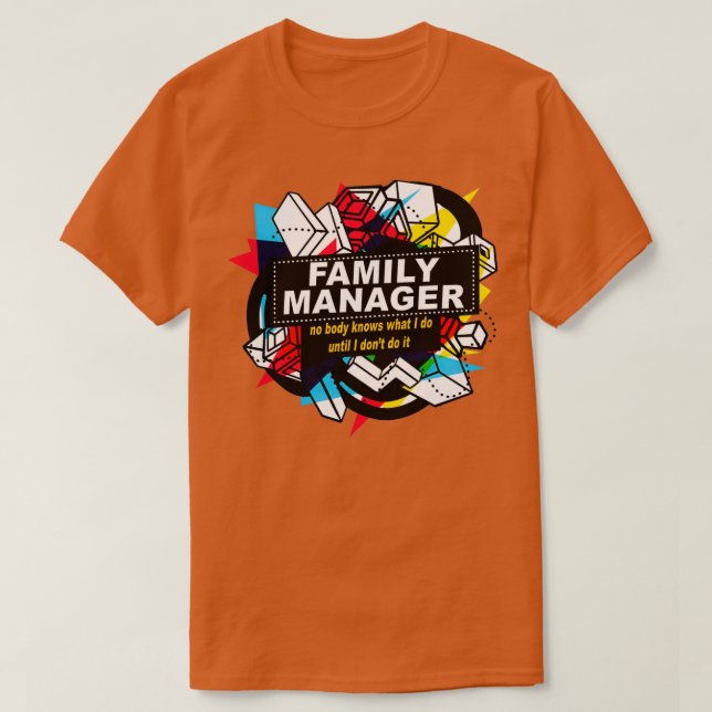 FAMILY MANAGER INGET ORGAN KÄNNER TILL T SHIRT (Design framsida)