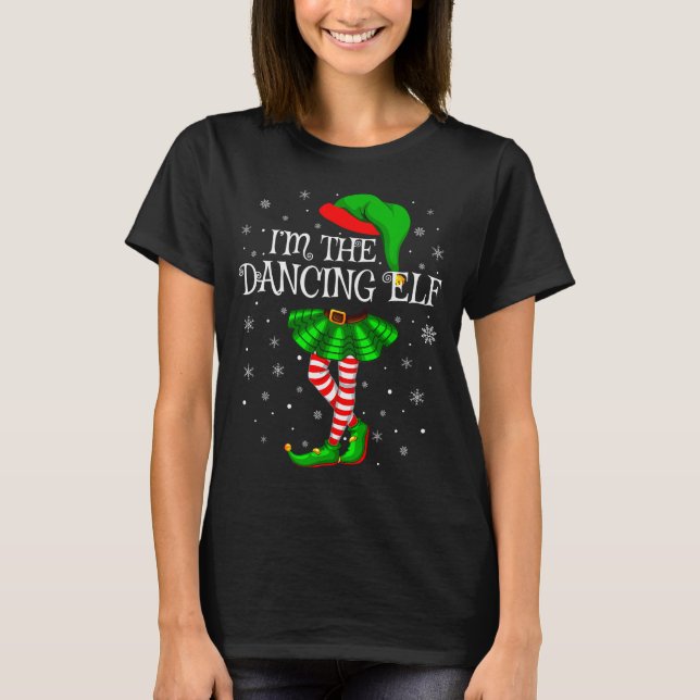 Family Matching Women Girls I'm The Dancing Elf Ch T Shirt (Framsida)