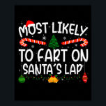 Family Matching Xmas Most Likely To Fart On Santa' Poster<br><div class="desc">Family Matching Xmas Most Likely To Fart On Santa's Lap</div>