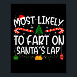 Family Matching Xmas Most Likely To Fart On Santa' Poster<br><div class="desc">Family Matching Xmas Most Likely To Fart On Santa's Lap</div>
