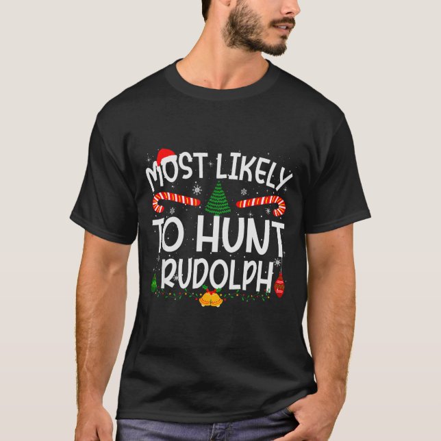 Family Matching Xmas Most Likely To Hunt Rudolph  T Shirt (Framsida)