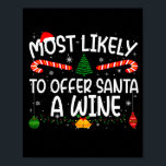 Family Matching Xmas Most Likely To Offer Santa A  Poster<br><div class="desc">Family Matching Xmas Most Likely To Offer Santa A Wine</div>