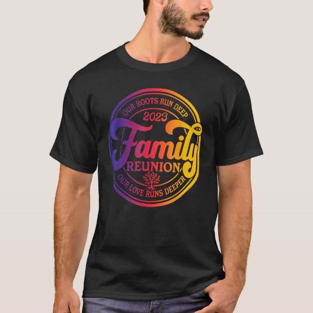Family Reunion 2023 Our Roots Run Deep Our Love Ru T Shirt (Framsida)