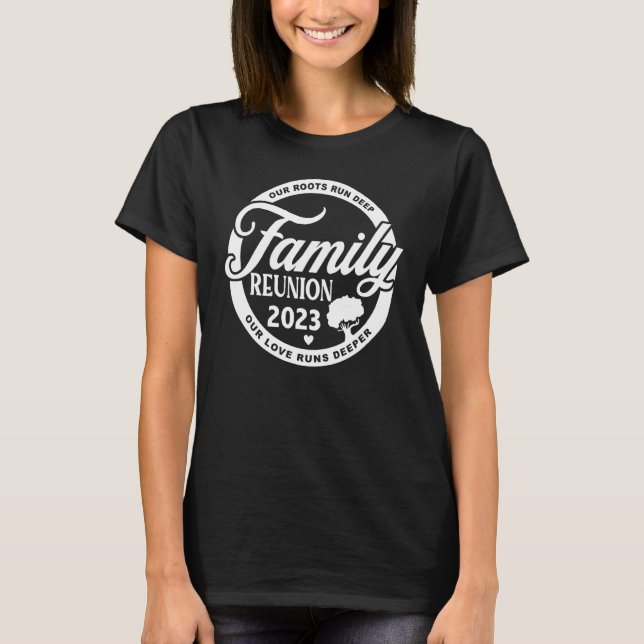 Family Reunion 2023 Our Roots Run Deep Our Love Ru T Shirt (Framsida)
