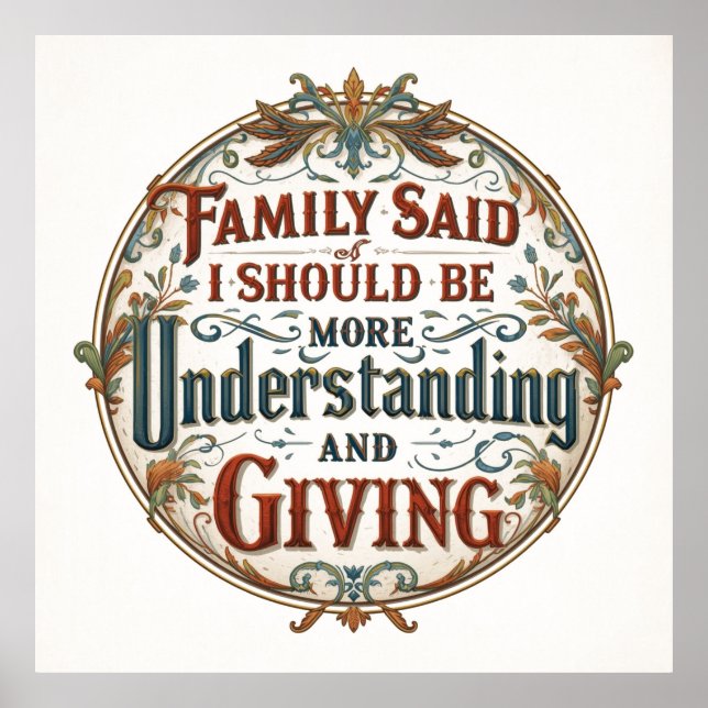 Family Said I Must Be Understanding And Giving Poster (Framsidan)