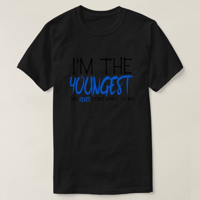 Family Siblings Im The Youngest Rules Dont Apply t T Shirt (Design framsida)