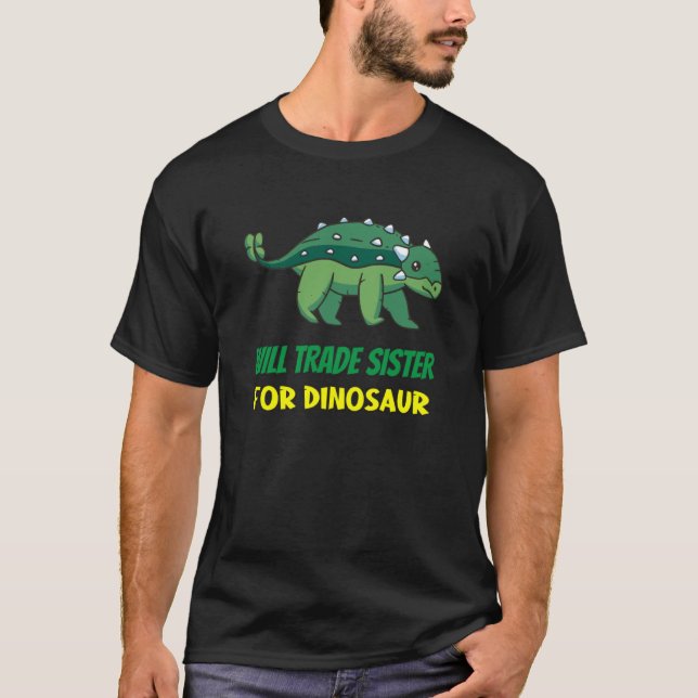 Family Siblings Love Brother Trade Sister For Dino T Shirt (Framsida)