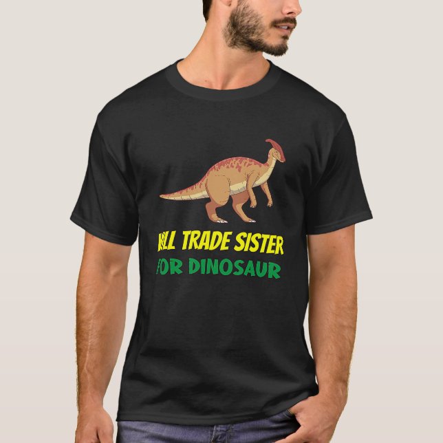 Family Siblings Love Brother Trade Sister For Dino T Shirt (Framsida)