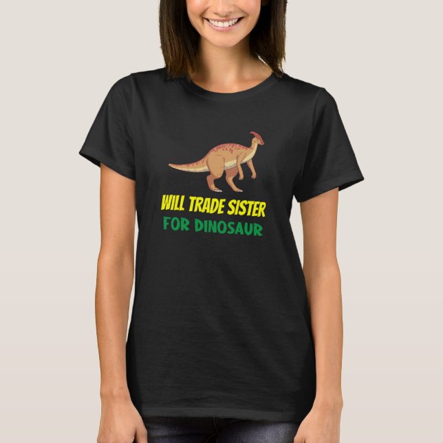 Family Siblings Love Brother Trade Sister For Dino T Shirt (Framsida)