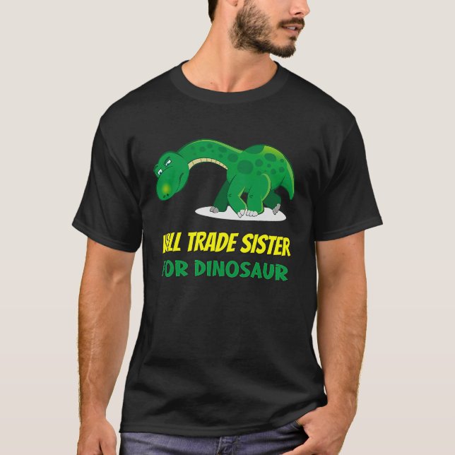 Family Siblings Love Brother Trade Sister For Dino T Shirt (Framsida)
