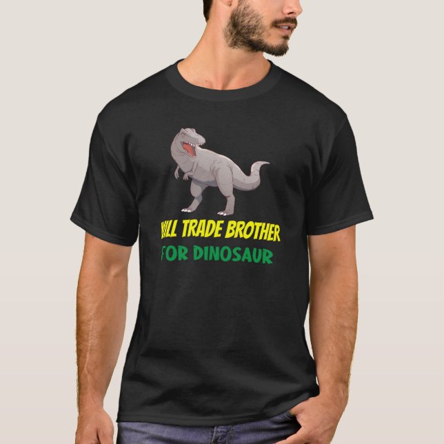 Family Siblings Love Sister Trade Brother For Dino T Shirt (Framsida)