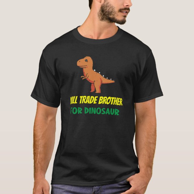 Family Siblings Love Sister Trade Brother For Dino T Shirt (Framsida)