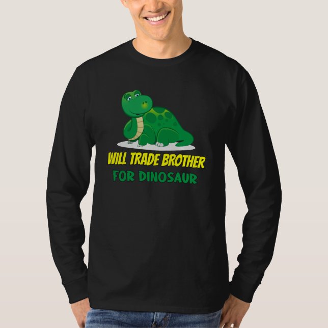 Family Siblings Love Sister Trade Brother For Dino T Shirt (Framsida)