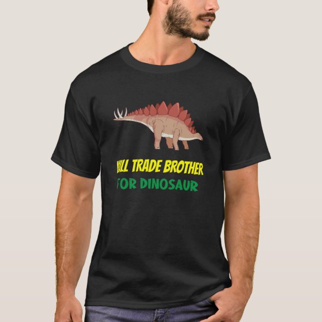 Family Siblings Love Sister Trade Brother For Dino T Shirt (Framsida)