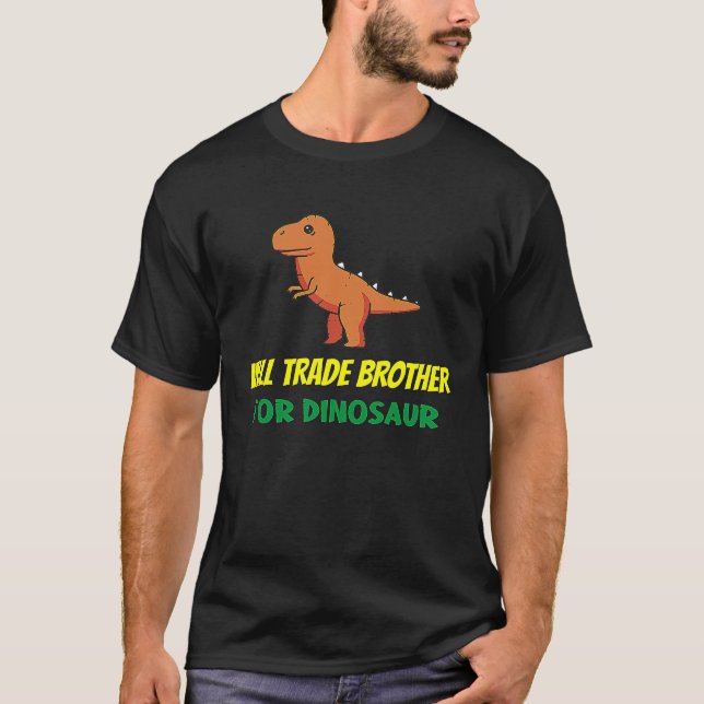 Family Siblings Love Sister Trade Brother For Dino T Shirt (Framsida)