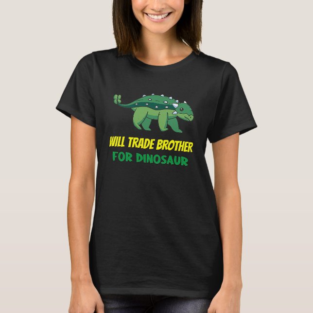 Family Siblings Love Sister Trade Brother For Dino T Shirt (Framsida)