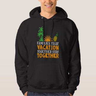 Family that Vacation together stay together Matchi Hoodie