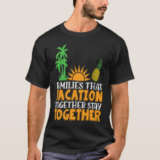 Family that Vacation together stay together Matchi T Shirt