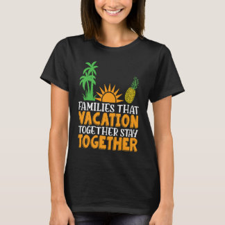 Family that Vacation together stay together Matchi T Shirt