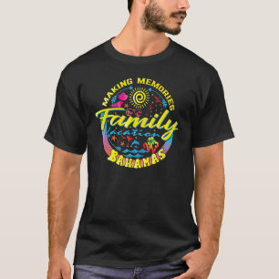 Family Vacation Bahamas Skapar Memories Family Vac T Shirt