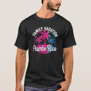 Family Vacation Puerto Rico T Shirt