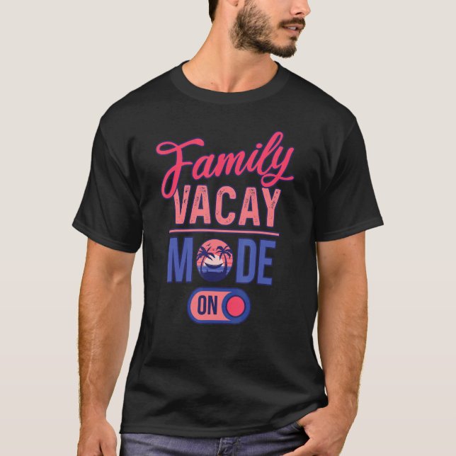Family Vacay Mode ON  Family Vacation T Shirt (Framsida)