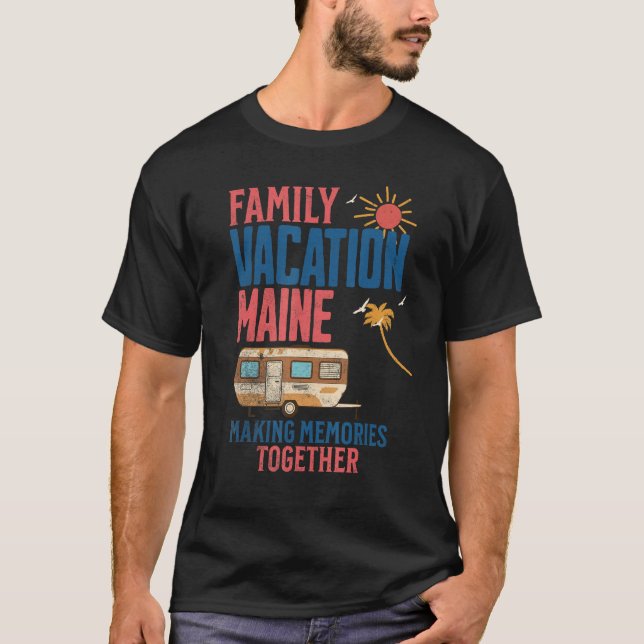 FAMILY VACITION MAINE MAKING MEMORIES FUNNY CAMPIN T SHIRT (Framsida)