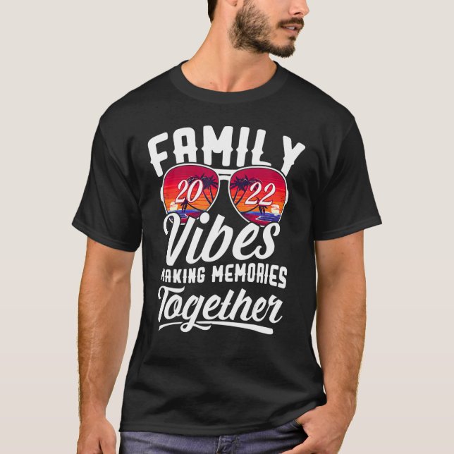 Family Vibes 2022 Family Reunion Skapar minnen T Shirt (Framsida)