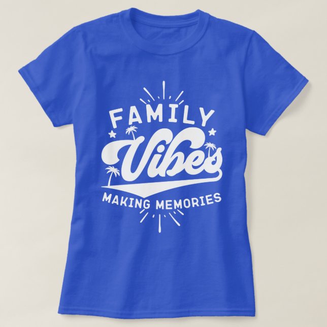 Family Vibes Skapar minnesmärkesprogram som funger T Shirt (Design framsida)