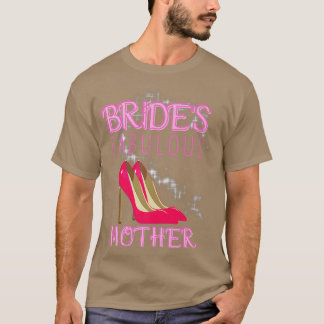 Family Wedding Gift Brides Fabulous Mother 529  T Shirt