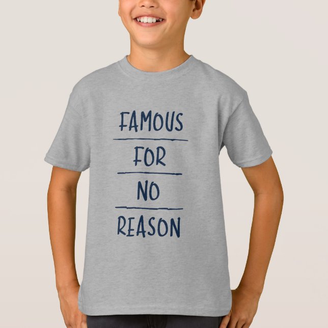 Famous for No Reason T Shirt (Framsida)