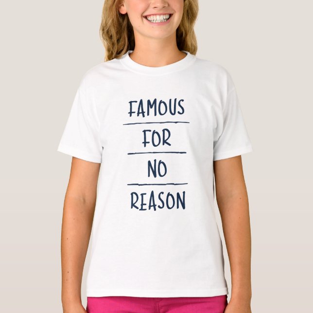 Famous for No Reason T Shirt (Framsida)