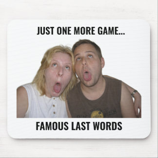 Famous Last Words Gamer Meme Mouse Pad Musmatta