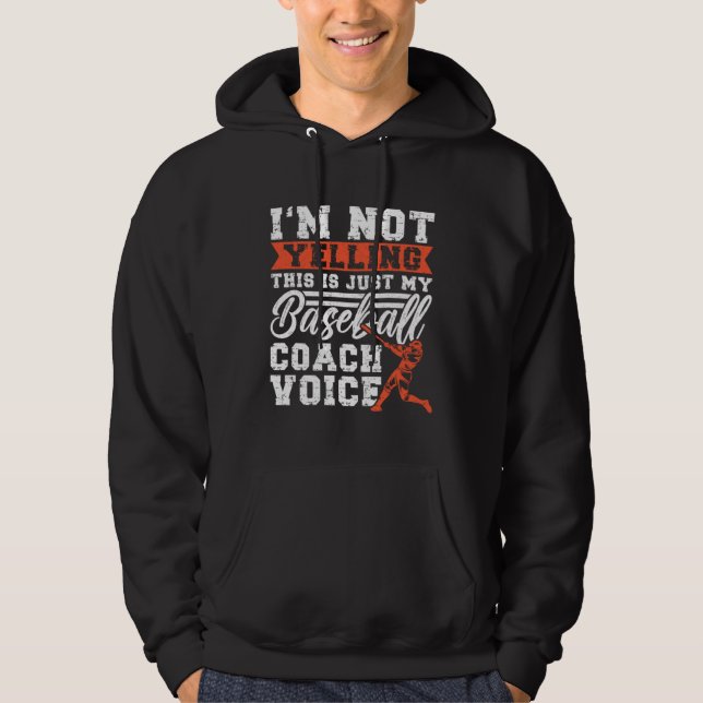 Fan Pitch I m Not Yelling This Is My Baseball Coac Hoodie (Framsida)
