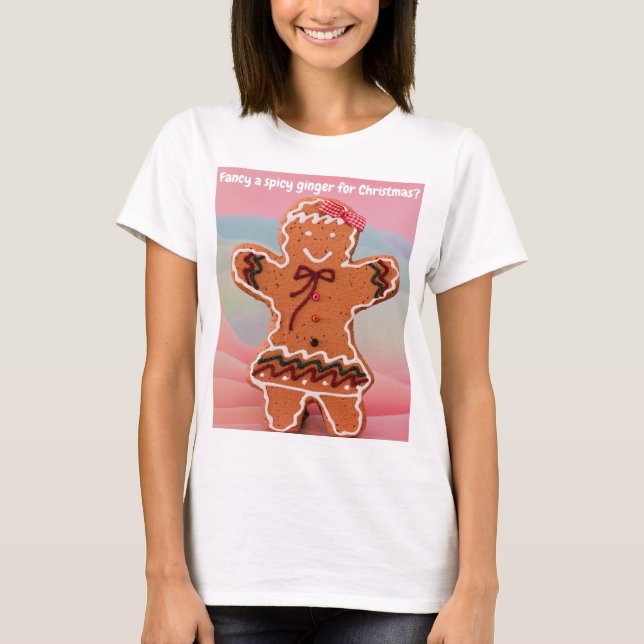 Fancy a spicy ginger for Christmas? T Shirt (Framsida)