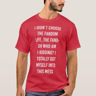Fandom Life T Shirt