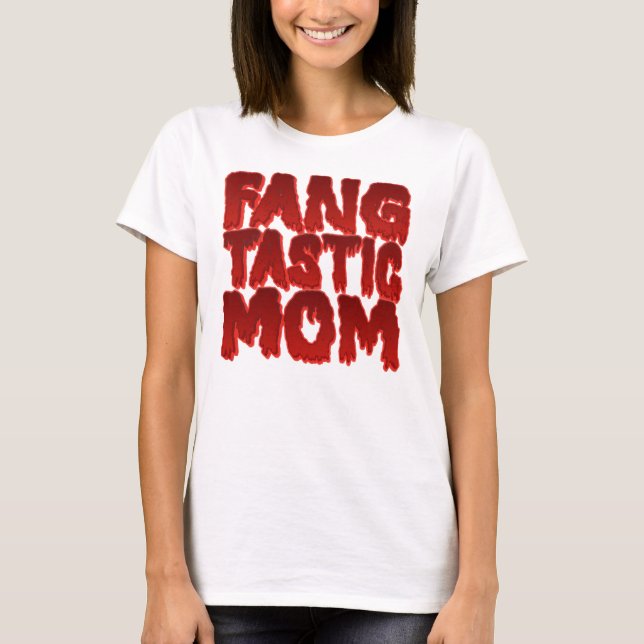 Fang Tastic Mamma T Shirt (Framsida)