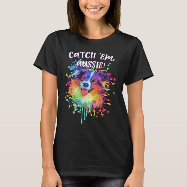 Fånga dem Aussie  Australian Shepherd Humor  1 T Shirt (Framsida)