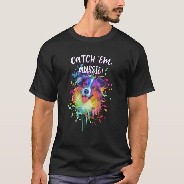 Fånga dem Aussie Australian Shepherd Humor T Shirt (Framsida)