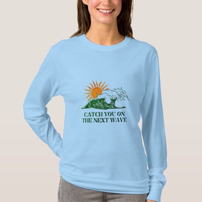 Fånga Dig På Nästa Våg Fram & Bak Långärmad T Shirt (Framsida)