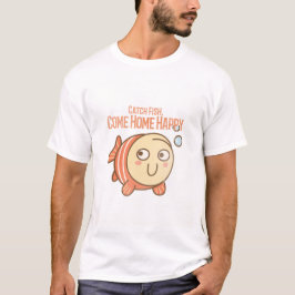 Fånga fisk. Kom hem lycklig. grinig fiske T Shirt