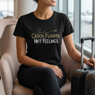 Fånga flyg inte känslor Resecitat T-Shirt