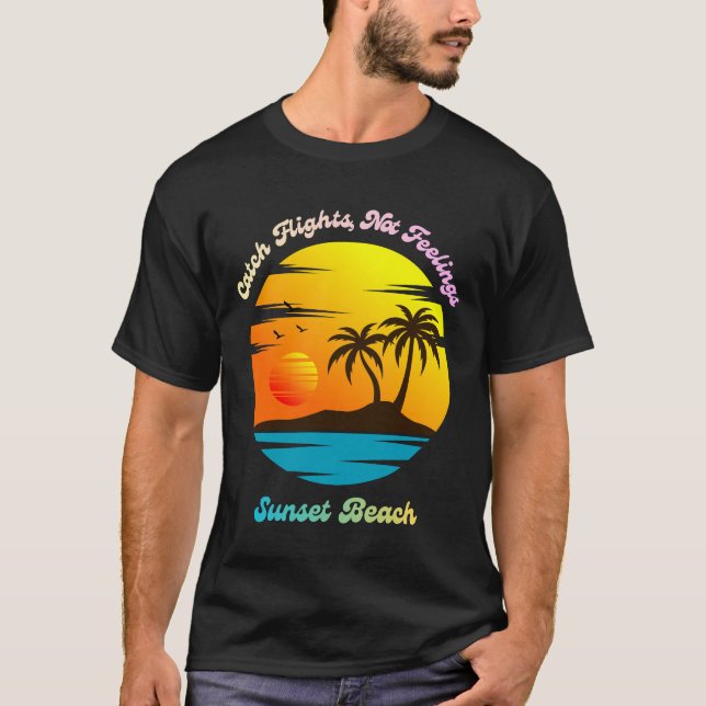 Fånga flyg, inte känslor - Solnedgångsstrand T Shirt (Framsida)