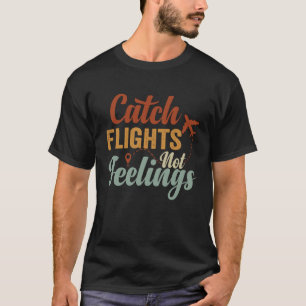 Fånga flyg  Inte känslor T Shirt